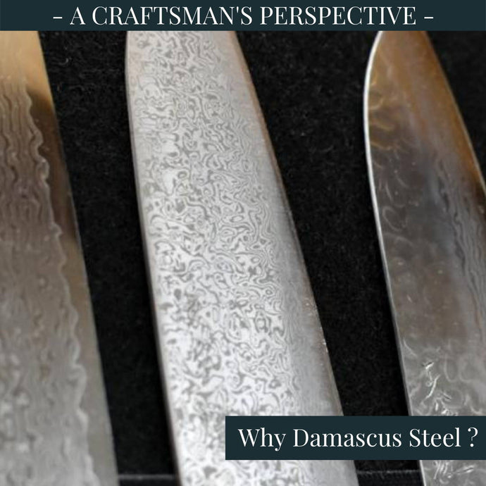 La prospettiva di un artigiano: perché Damasco Steel?